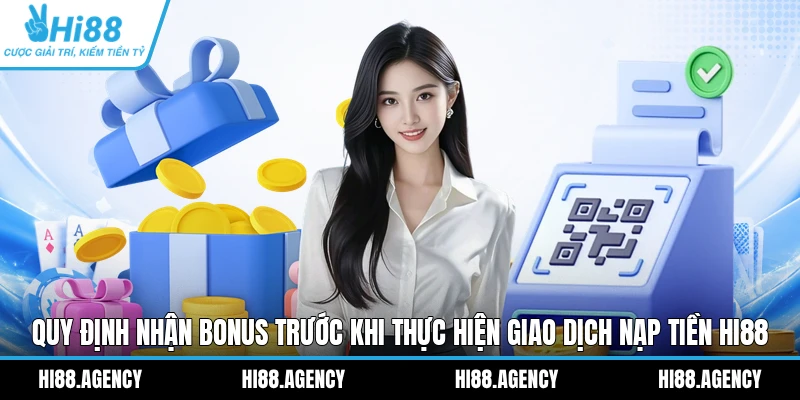 Quy định nhận bonus trước khi thực hiện giao dịch nạp tiền HI88