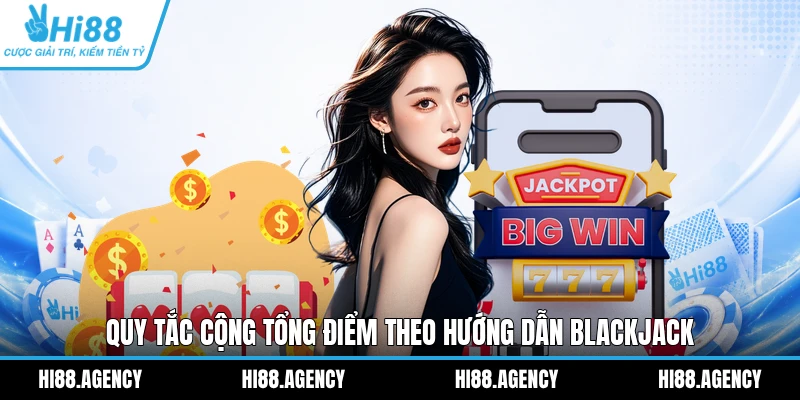 Quy tắc cộng tổng điểm theo hướng dẫn Blackjack