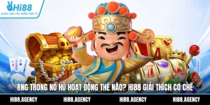 RNG Trong Nổ Hũ Hoạt Động Thế Nào? HI88 Giải Thích Cơ Chế