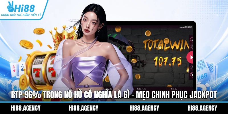 RTP 96% Trong Nổ Hũ Có Nghĩa Là Gì - Mẹo Chinh Phục Jackpot