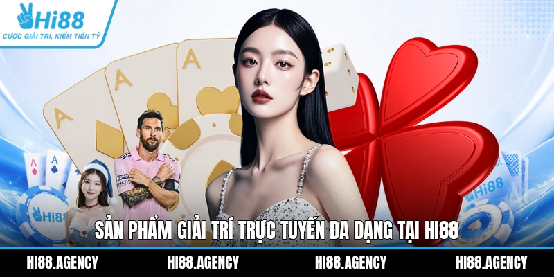 Sản phẩm giải trí trực tuyến đa dạng tại HI88