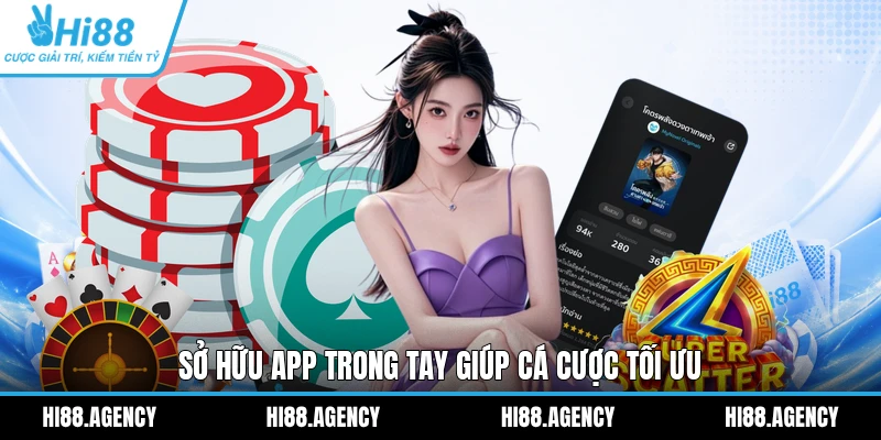 Sở hữu app trong tay giúp cá cược tối ưu