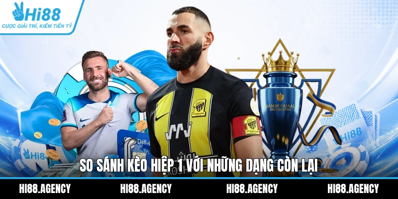 So sánh kèo hiệp 1 với những dạng còn lại