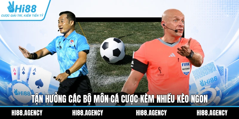 Tận hưởng các bộ môn cá cược kèm nhiều kèo ngon