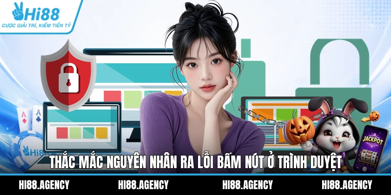 Thắc mắc nguyên nhân ra lỗi bấm nút ở trình duyệt