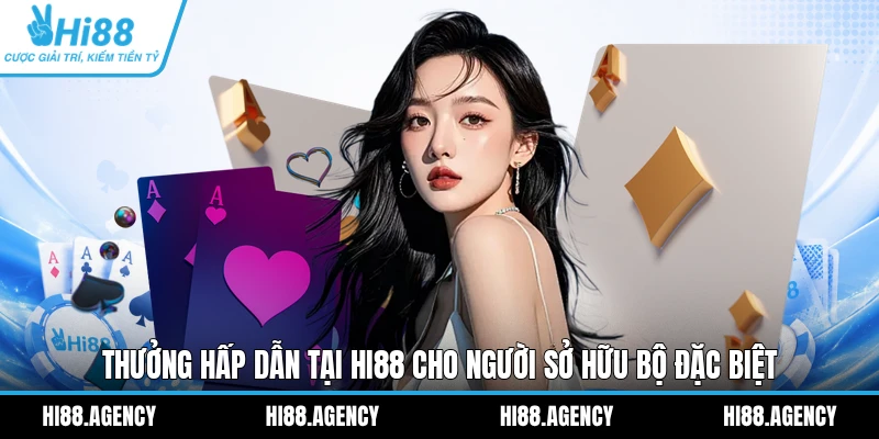 Thưởng hấp dẫn tại HI88 cho người sở hữu bộ đặc biệt
