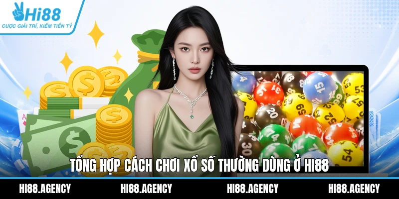 Tổng hợp cách chơi xổ số thường dùng ở HI88