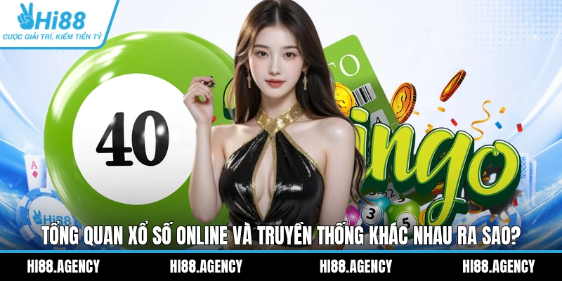 Tổng Quan Xổ Số Online Và Truyền Thống Khác Nhau Ra Sao?