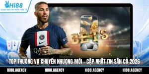 Top Thương Vụ Chuyển Nhượng Bom Tấn - Thay Đổi Cục Diện 2026
