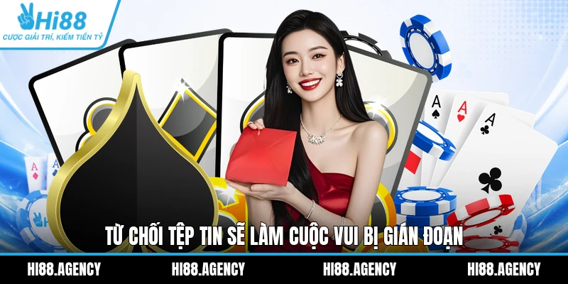 Từ chối tệp tin sẽ làm cuộc vui bị gián đoạn