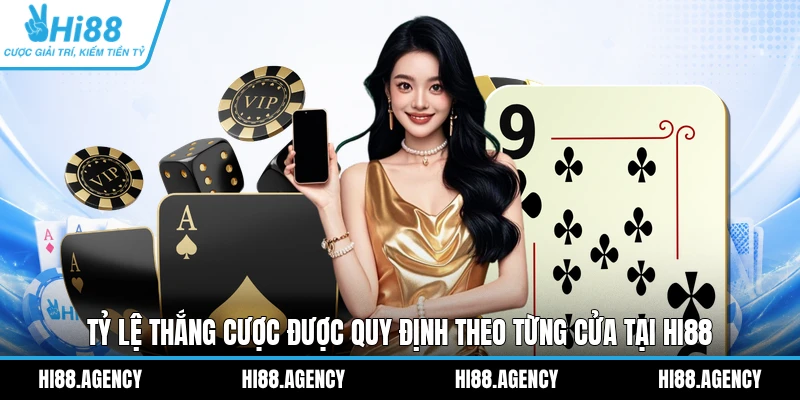 Tỷ lệ thắng cược được quy định theo từng cửa tại Hi88