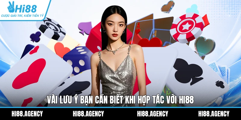 Vài lưu ý bạn cần biết khi hợp tác với HI88