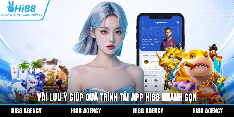 Vài lưu ý giúp quá trình tải app HI88 nhanh gọn