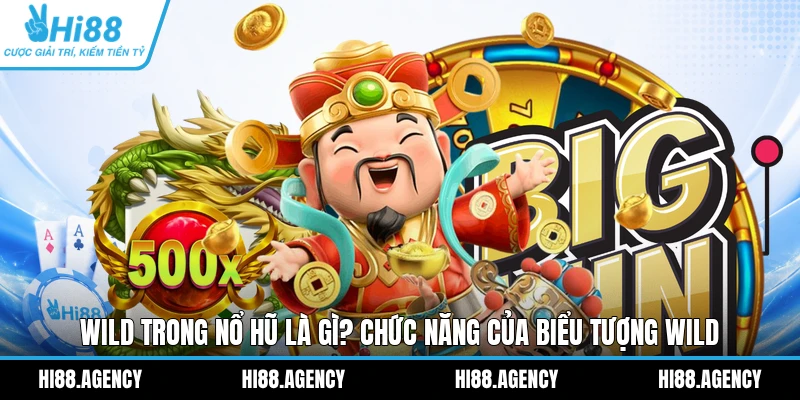 Wild Trong Nổ Hũ Là Gì? Chức Năng Của Biểu Tượng Wild