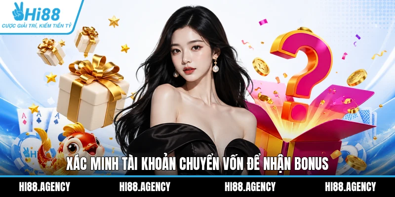 Xác minh tài khoản chuyển vốn để nhận bonus 