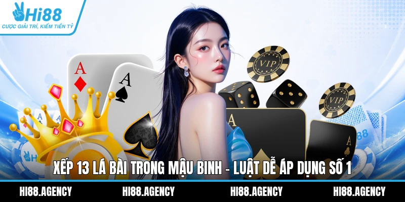 Cách Xếp 13 Lá Bài Trong Mậu Binh Hiệu Quả Trong 1 Phút
