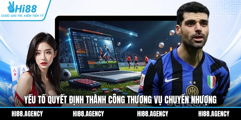 Yếu tố quyết định thành công thương vụ chuyển nhượng